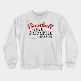 Baseball Is My Favorite Season Crewneck Sweatshirt